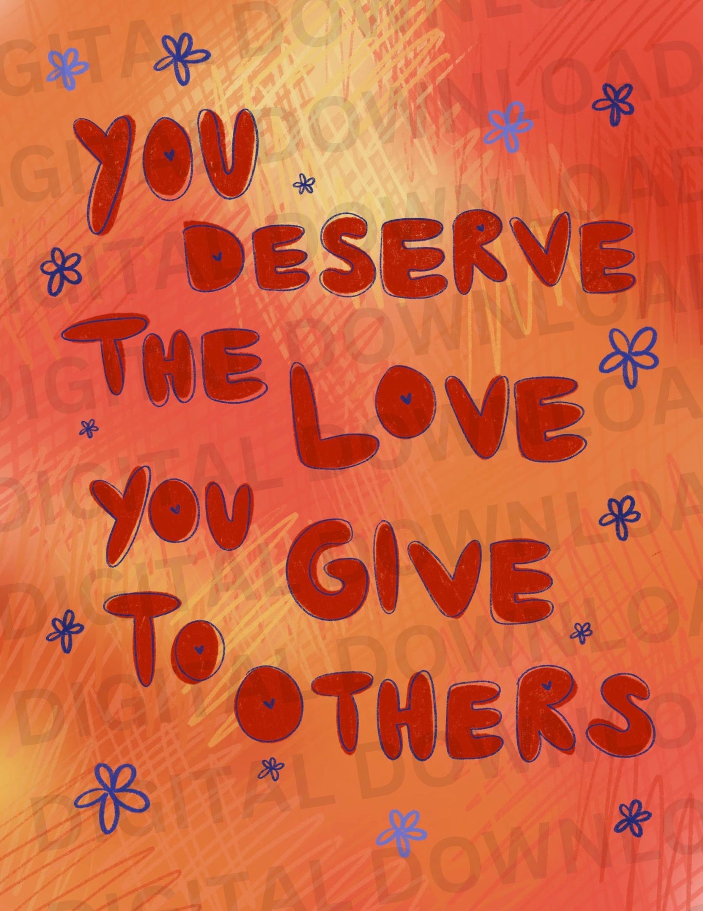 You Deserve Love Print *DIGITAL DOWNLOAD*