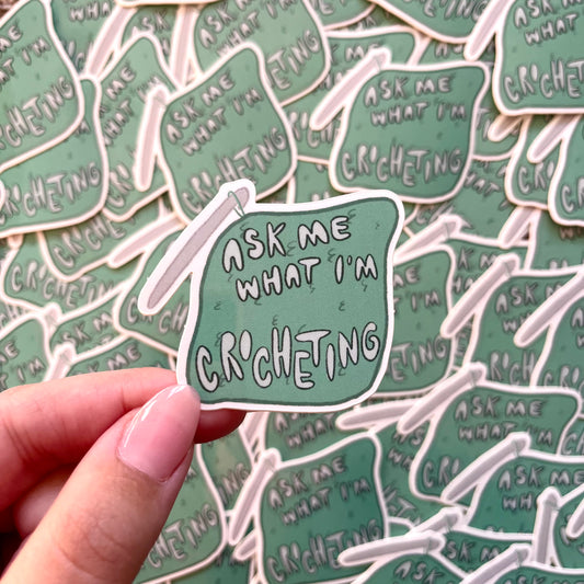 Ask Me What I'm Crocheting Sticker