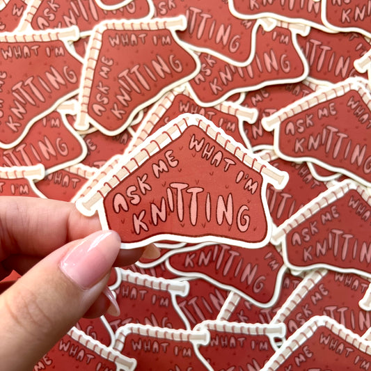 Ask Me What I'm Knitting Sticker